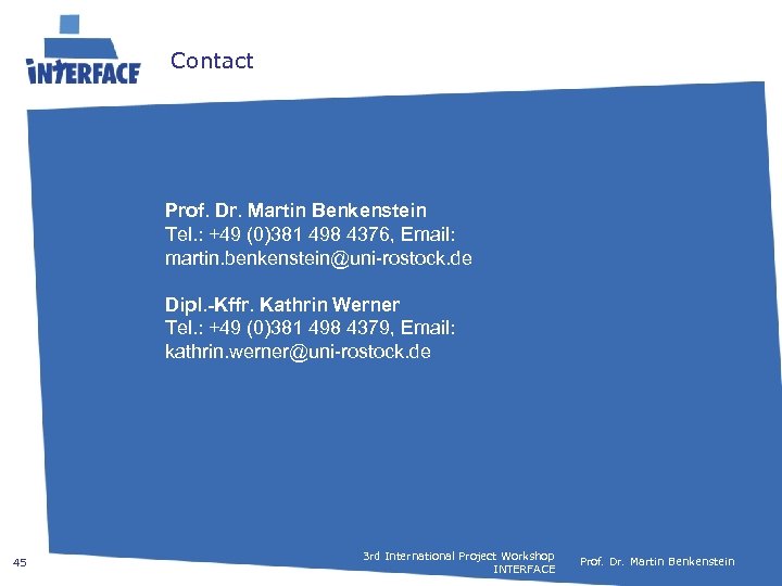 Contact Prof. Dr. Martin Benkenstein Tel. : +49 (0)381 498 4376, Email: martin. benkenstein@uni-rostock.