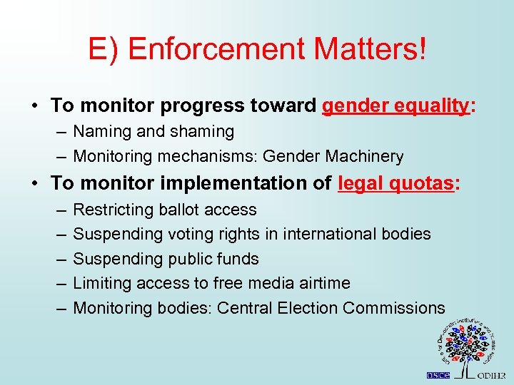 E) Enforcement Matters! • To monitor progress toward gender equality: – Naming and shaming