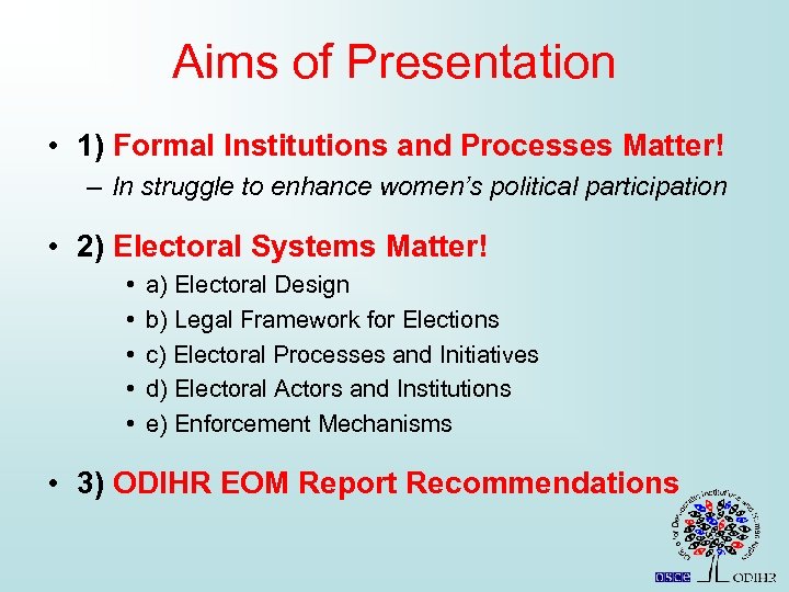 Aims of Presentation • 1) Formal Institutions and Processes Matter! – In struggle to