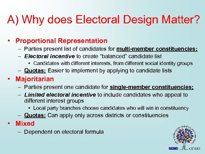 A) Why does Electoral Design Matter? • Proportional Representation – Parties present list of