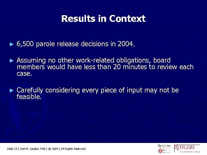 Results in Context ► 6, 500 parole release decisions in 2004. ► Assuming no