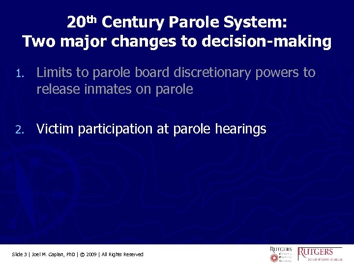 20 th Century Parole System: Two major changes to decision-making 1. Limits to parole