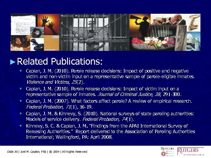 ► Related Publications: § Caplan, J. M. (2010). Parole release decisions: Impact of positive