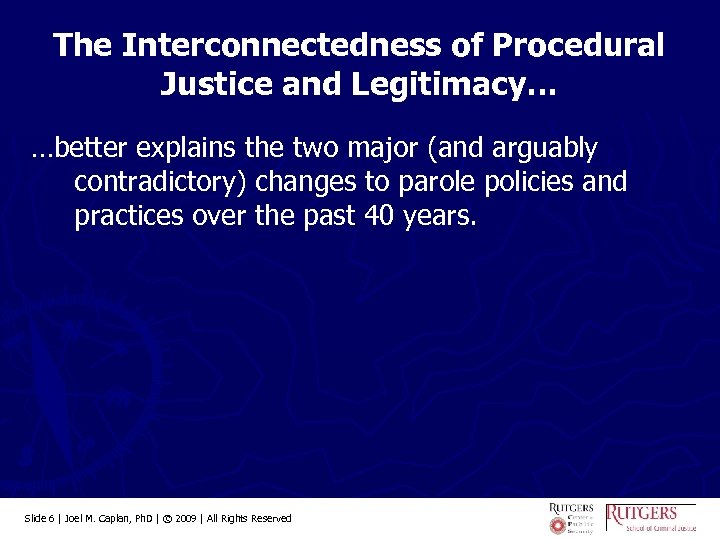 The Interconnectedness of Procedural Justice and Legitimacy… …better explains the two major (and arguably
