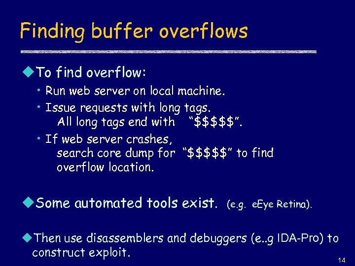 Finding buffer overflows u. To find overflow: • Run web server on local machine.