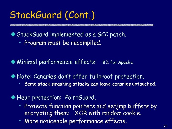 Stack. Guard (Cont. ) u Stack. Guard implemented as a GCC patch. • Program