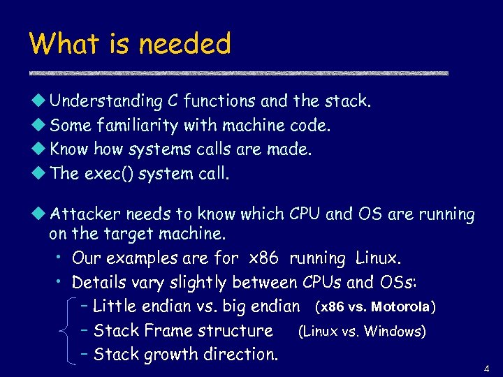 What is needed u Understanding C functions and the stack. u Some familiarity with