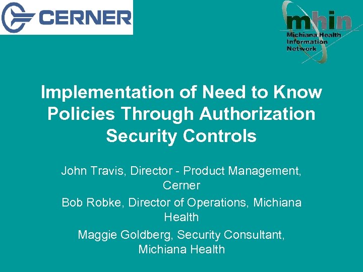 Implementation of Need to Know Policies Through Authorization Security Controls John Travis, Director -