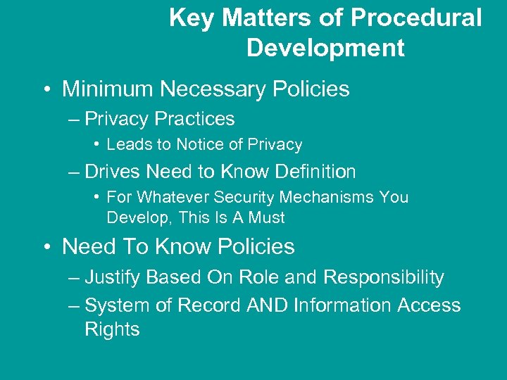 Key Matters of Procedural Development • Minimum Necessary Policies – Privacy Practices • Leads