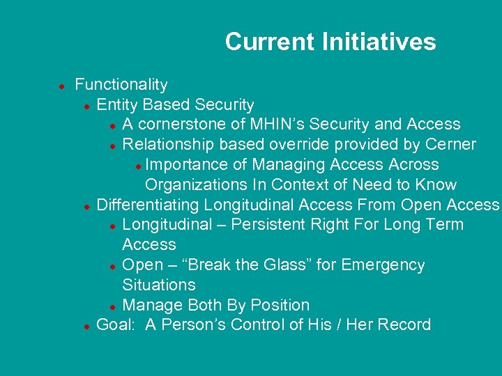 Current Initiatives l Functionality l Entity Based Security l A cornerstone of MHIN’s Security