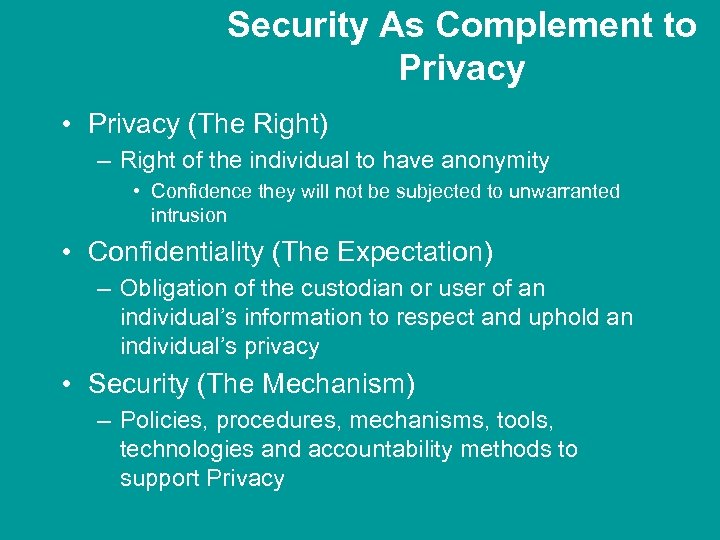 Security As Complement to Privacy • Privacy (The Right) – Right of the individual