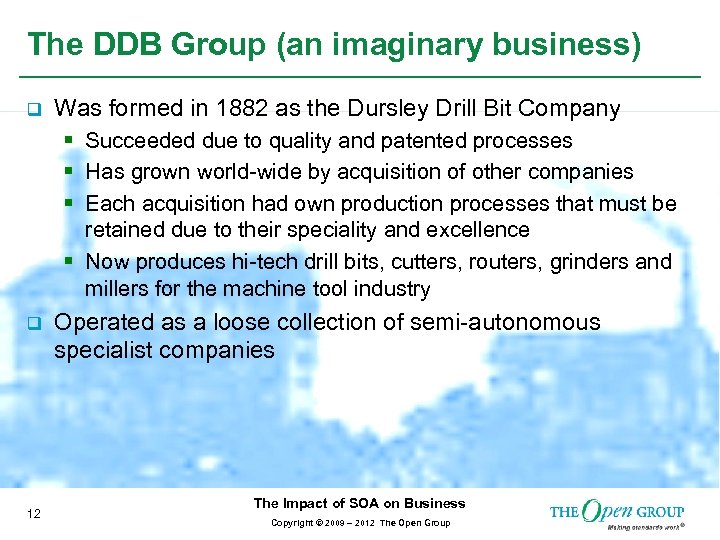 The DDB Group (an imaginary business) q Was formed in 1882 as the Dursley