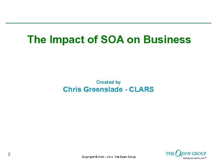 The Impact of SOA on Business Created by Chris Greenslade - CLARS 2 Copyright