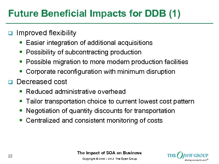 Future Beneficial Impacts for DDB (1) q Improved flexibility § § q Decreased cost