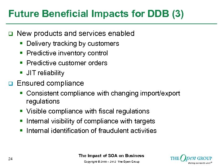 Future Beneficial Impacts for DDB (3) q New products and services enabled § §