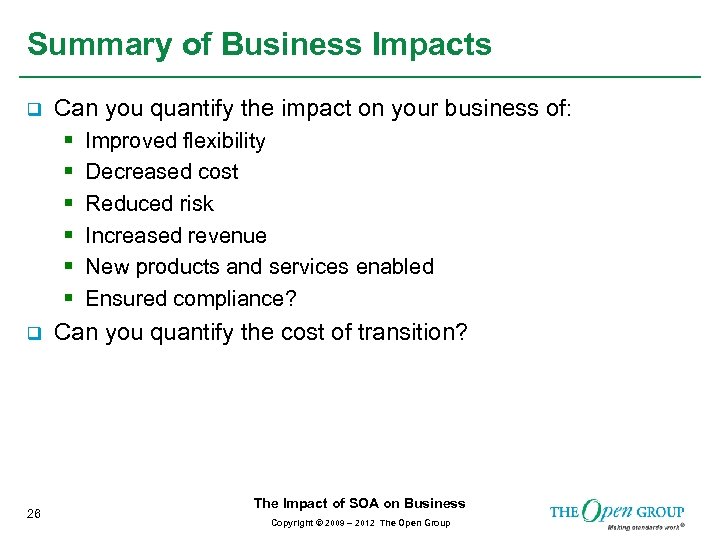 Summary of Business Impacts q Can you quantify the impact on your business of: