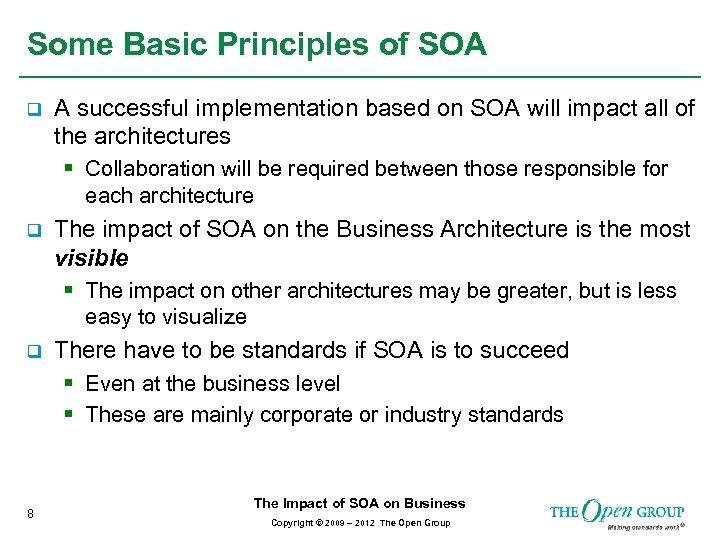 Some Basic Principles of SOA q A successful implementation based on SOA will impact