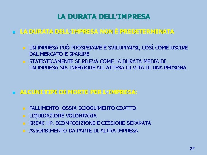 LA DURATA DELL’IMPRESA n LA DURATA DELL’IMPRESA NON È PREDETERMINATA n n n UN’IMPRESA