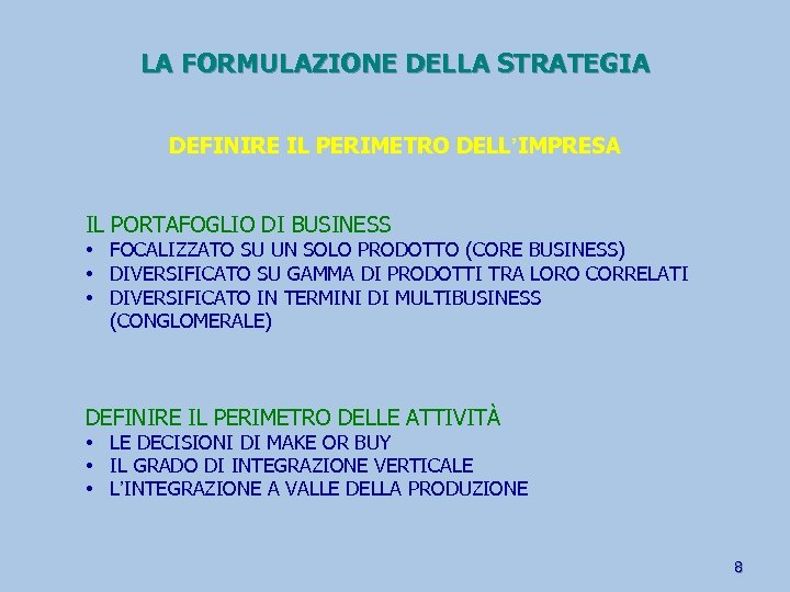 LA FORMULAZIONE DELLA STRATEGIA DEFINIRE IL PERIMETRO DELL’IMPRESA IL PORTAFOGLIO DI BUSINESS • FOCALIZZATO