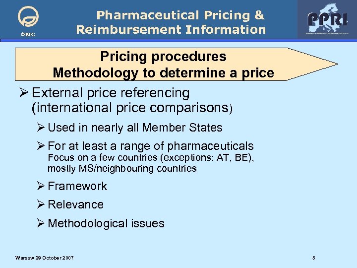 Pharmaceutical Pricing & Reimbursement Information ÖBIG Pricing procedures Methodology to determine a price Ø