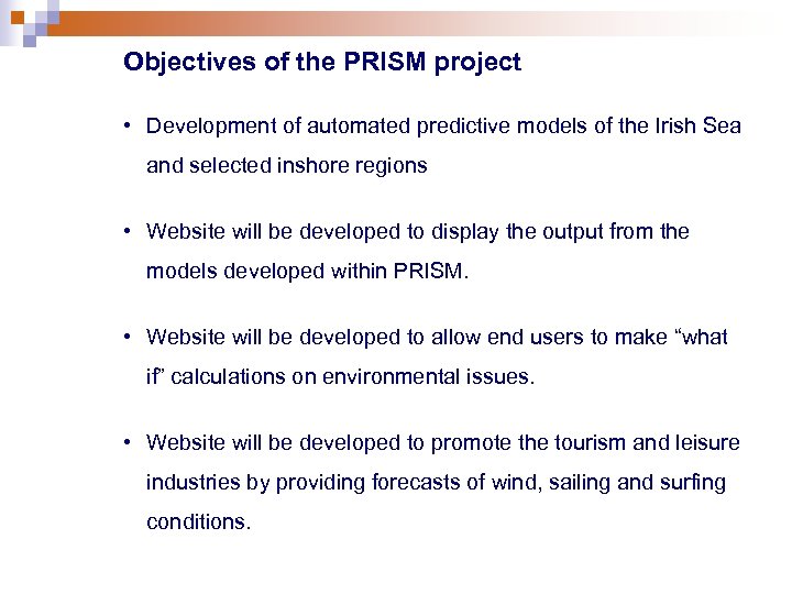 Objectives of the PRISM project • Development of automated predictive models of the Irish