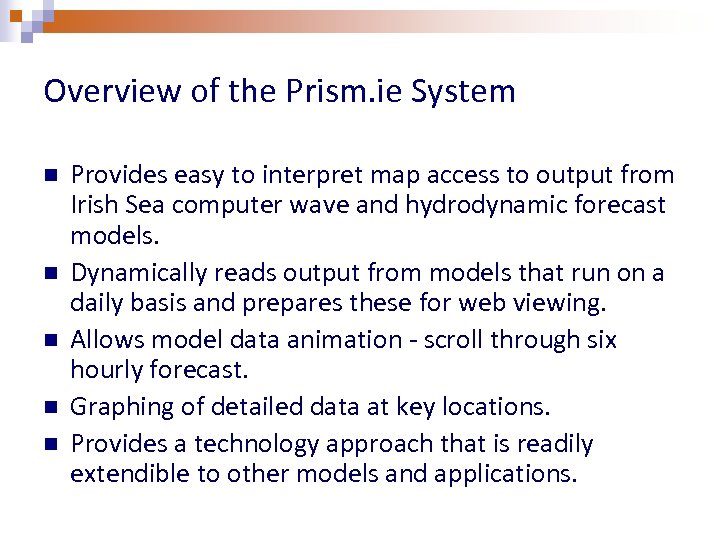 Overview of the Prism. ie System n n n Provides easy to interpret map