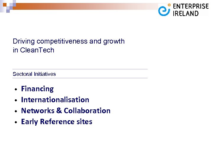 Driving competitiveness and growth in Clean. Tech Sectoral Initiatives • • Financing Internationalisation Networks