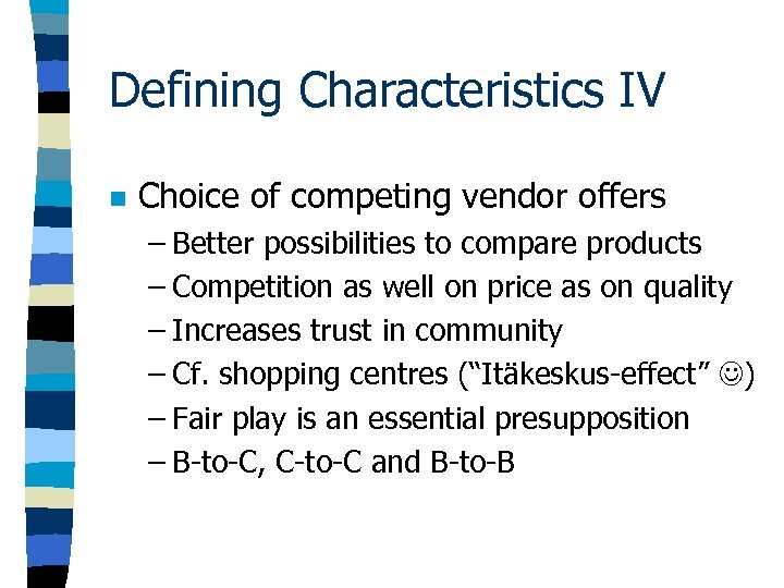Defining Characteristics IV n Choice of competing vendor offers – Better possibilities to compare