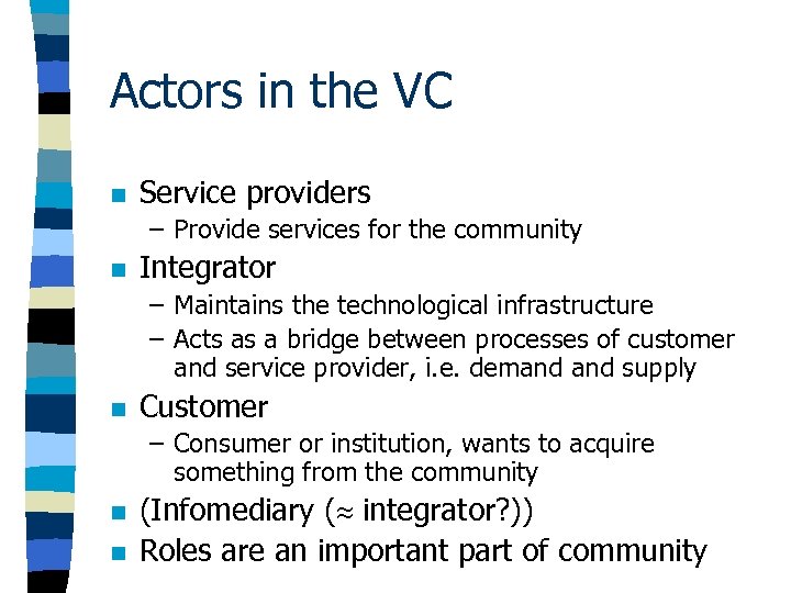 Actors in the VC n Service providers – Provide services for the community n