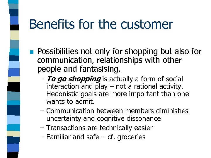 Benefits for the customer n Possibilities not only for shopping but also for communication,