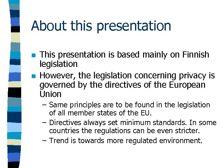 About this presentation n n This presentation is based mainly on Finnish legislation However,