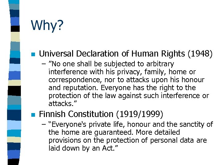 Why? n Universal Declaration of Human Rights (1948) – ”No one shall be subjected
