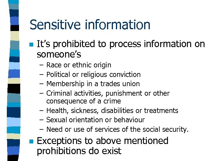 Sensitive information n It’s prohibited to process information on someone’s – – Race or