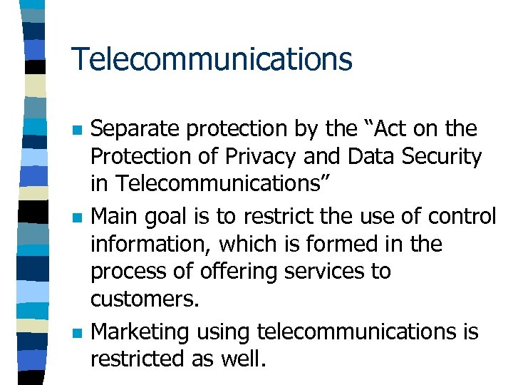 Telecommunications n n n Separate protection by the “Act on the Protection of Privacy