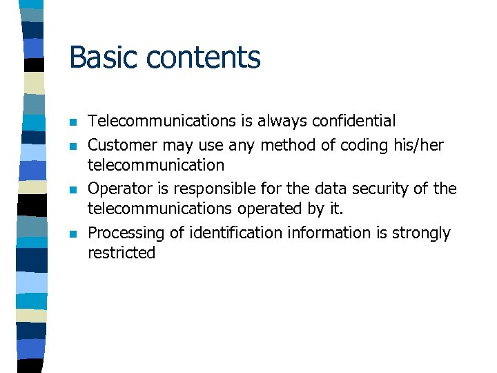 Basic contents n n Telecommunications is always confidential Customer may use any method of
