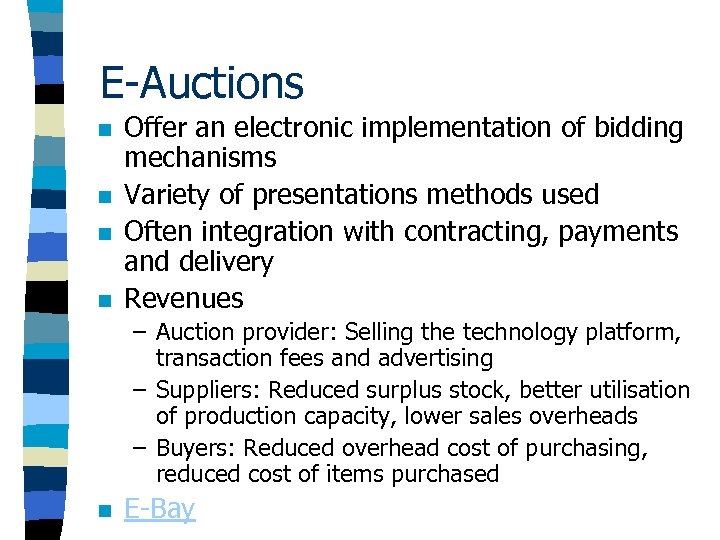 E-Auctions n n Offer an electronic implementation of bidding mechanisms Variety of presentations methods