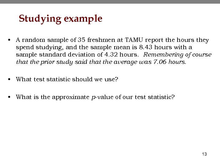 Studying example • A random sample of 35 freshmen at TAMU report the hours