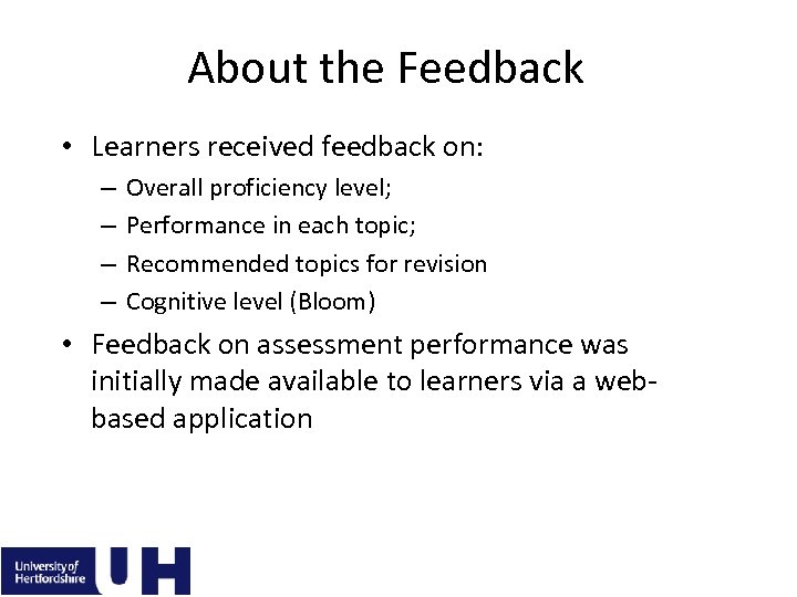 About the Feedback • Learners received feedback on: – – Overall proficiency level; Performance