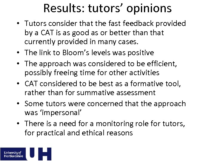 Results: tutors’ opinions • Tutors consider that the fast feedback provided by a CAT