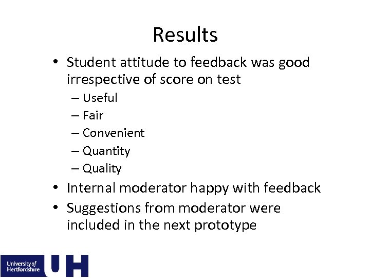 Results • Student attitude to feedback was good irrespective of score on test –