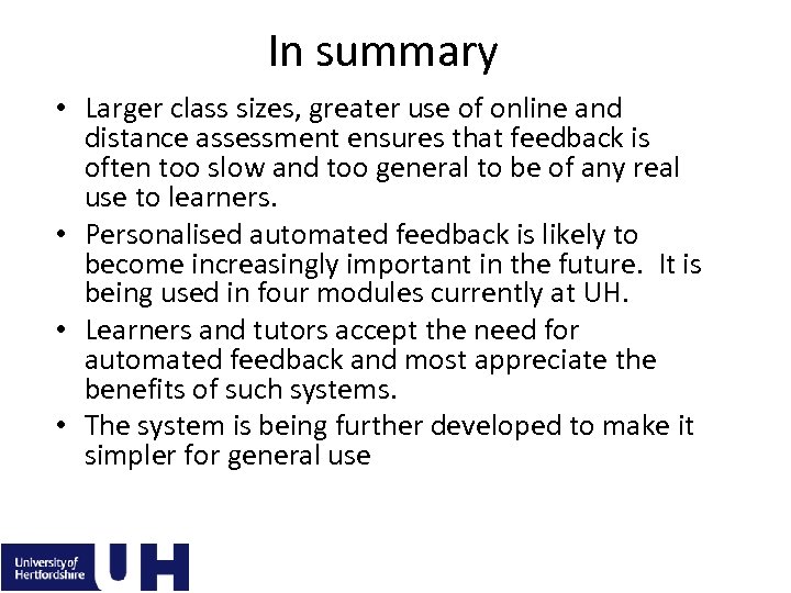 In summary • Larger class sizes, greater use of online and distance assessment ensures