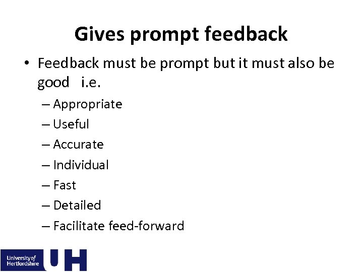 Gives prompt feedback • Feedback must be prompt but it must also be good