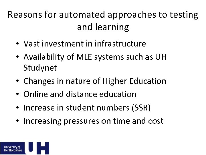 Reasons for automated approaches to testing and learning • Vast investment in infrastructure •