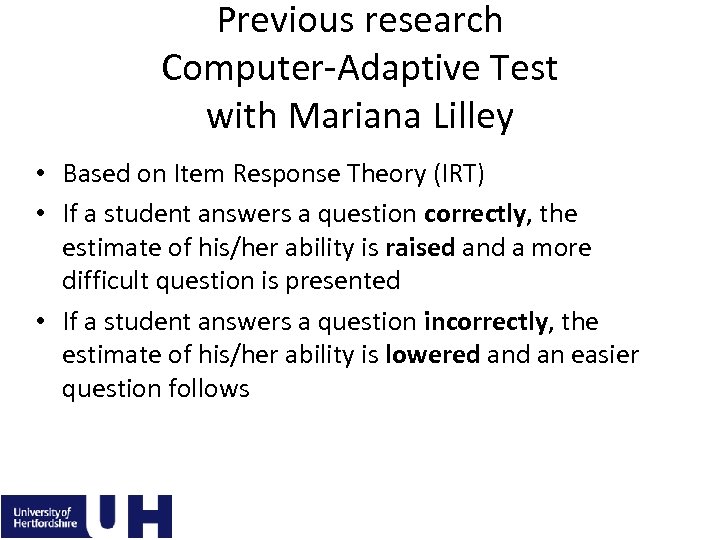 Previous research Computer-Adaptive Test with Mariana Lilley • Based on Item Response Theory (IRT)