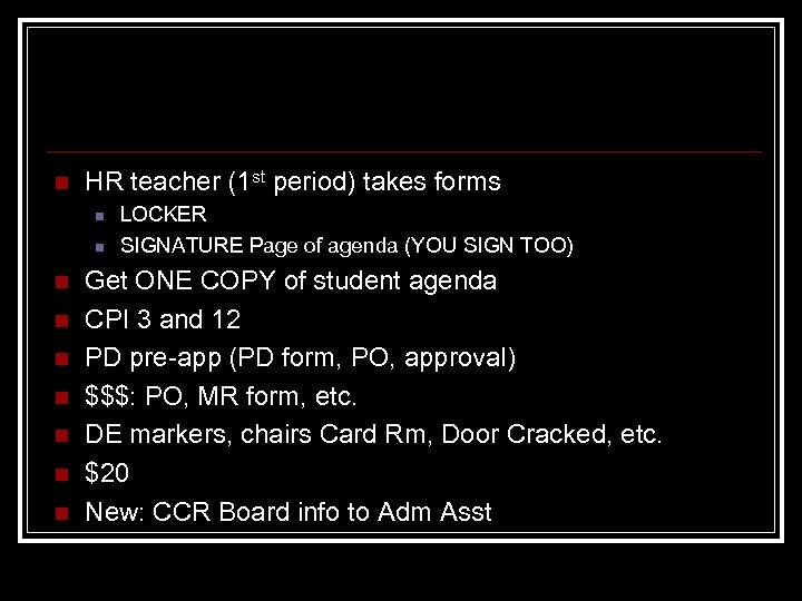 n HR teacher (1 st period) takes forms n n n n n LOCKER