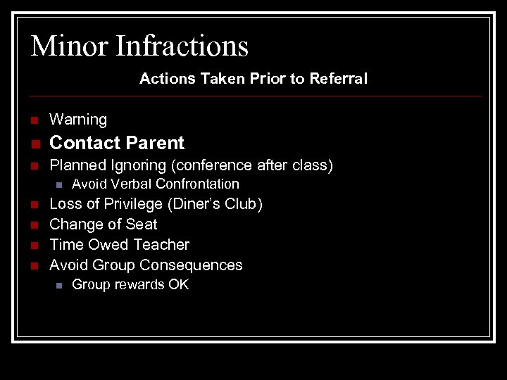 Minor Infractions Actions Taken Prior to Referral n Warning n Contact Parent n Planned