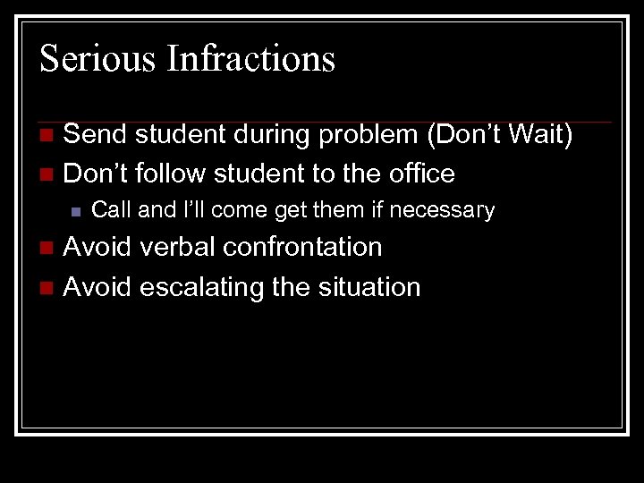 Serious Infractions Send student during problem (Don’t Wait) n Don’t follow student to the