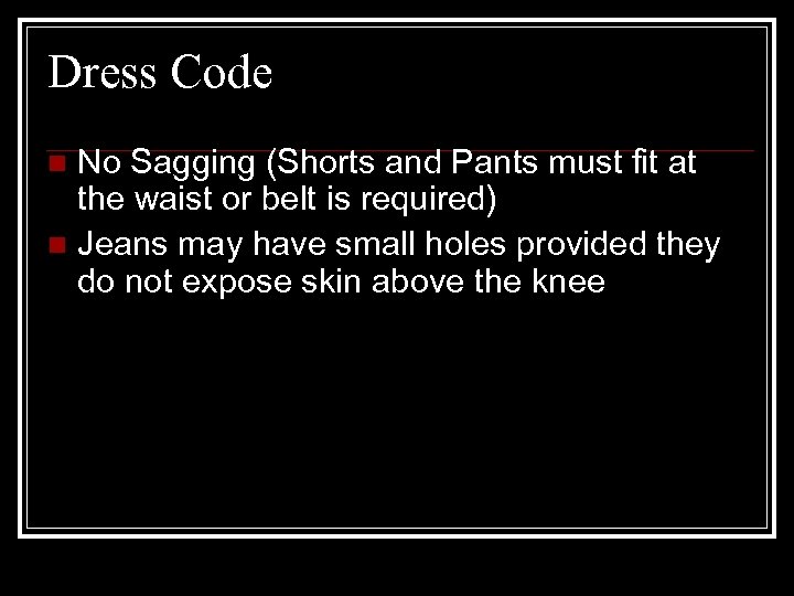 Dress Code No Sagging (Shorts and Pants must fit at the waist or belt