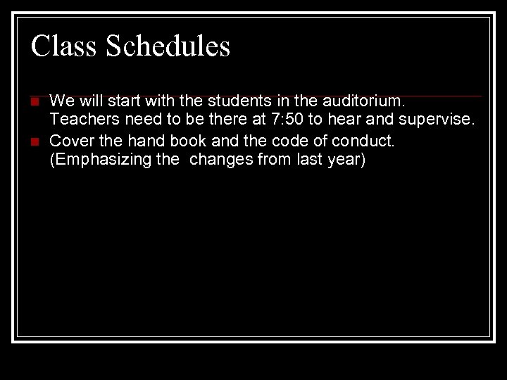 Class Schedules n n We will start with the students in the auditorium. Teachers