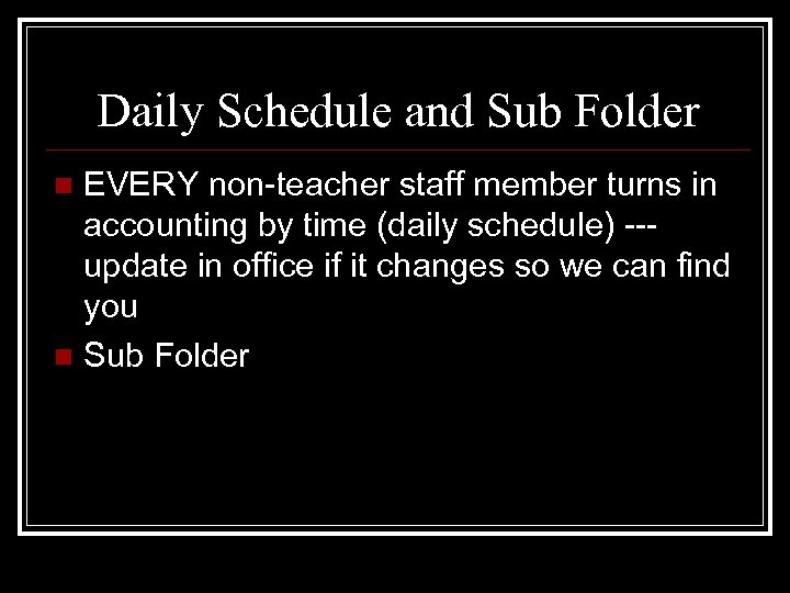Daily Schedule and Sub Folder EVERY non-teacher staff member turns in accounting by time